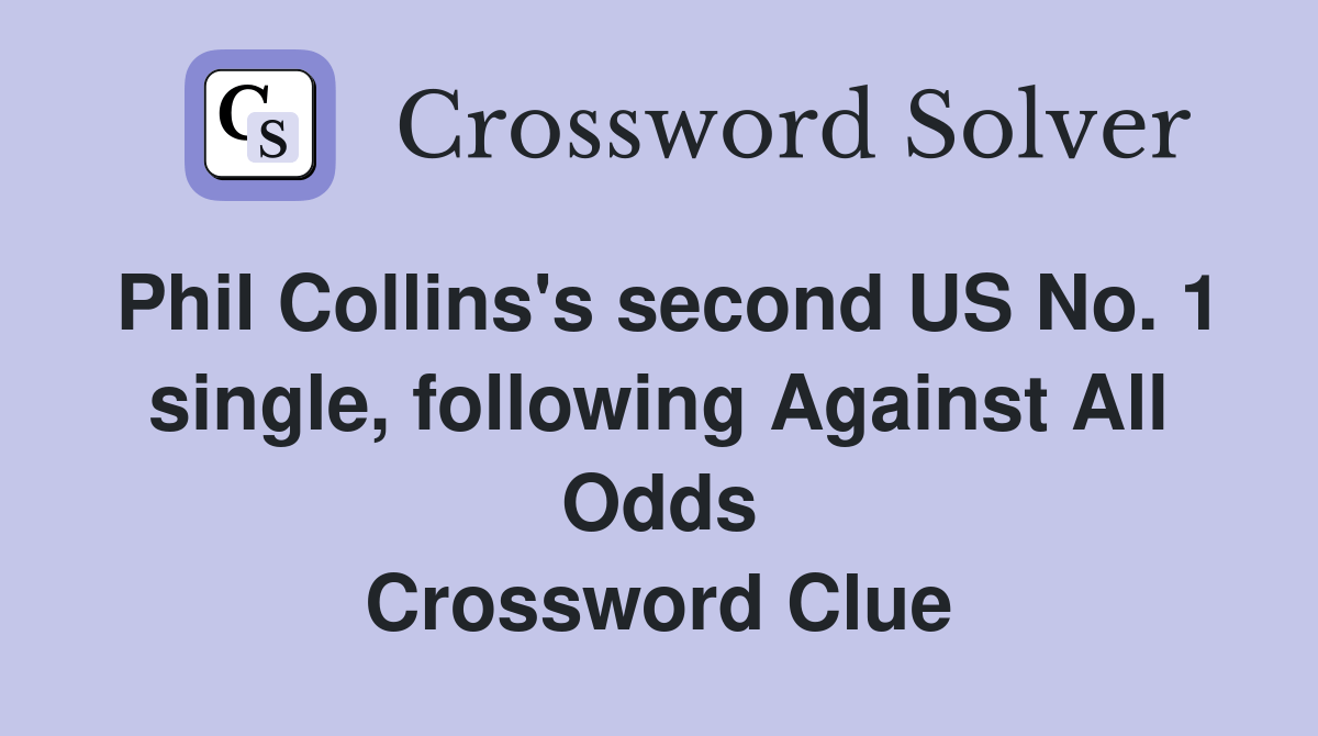 Phil Collins's second US No. 1 single, following Against All Odds